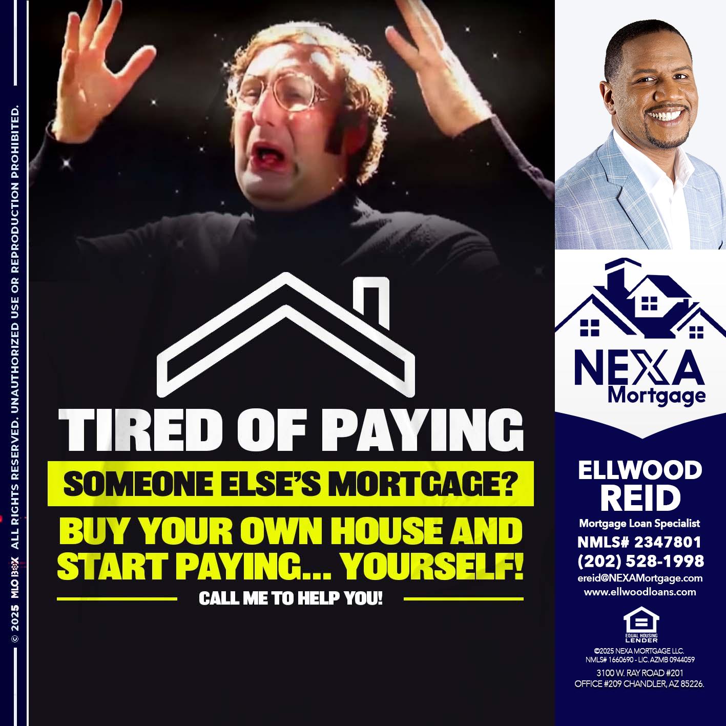 TIRED OF PAYING - Ellwood Reid -Mortgage Loan specialist