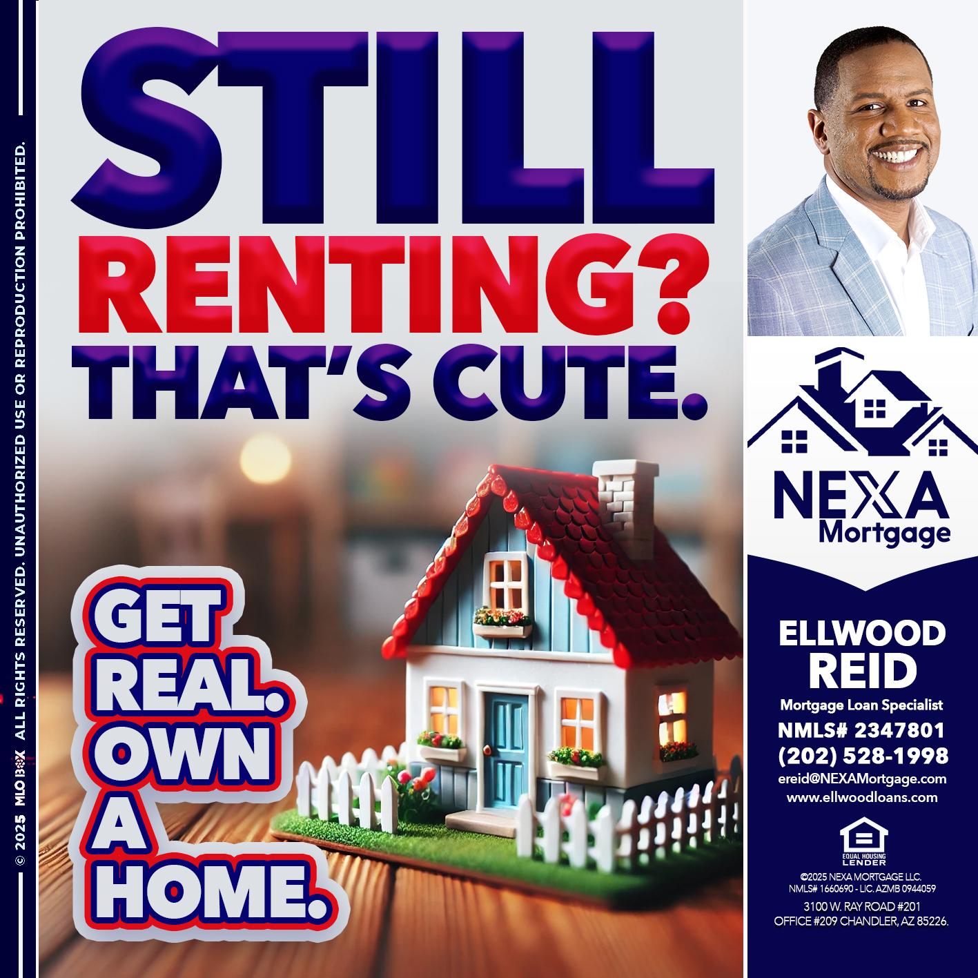 STILL RENTING? - Ellwood Reid -Mortgage Loan specialist