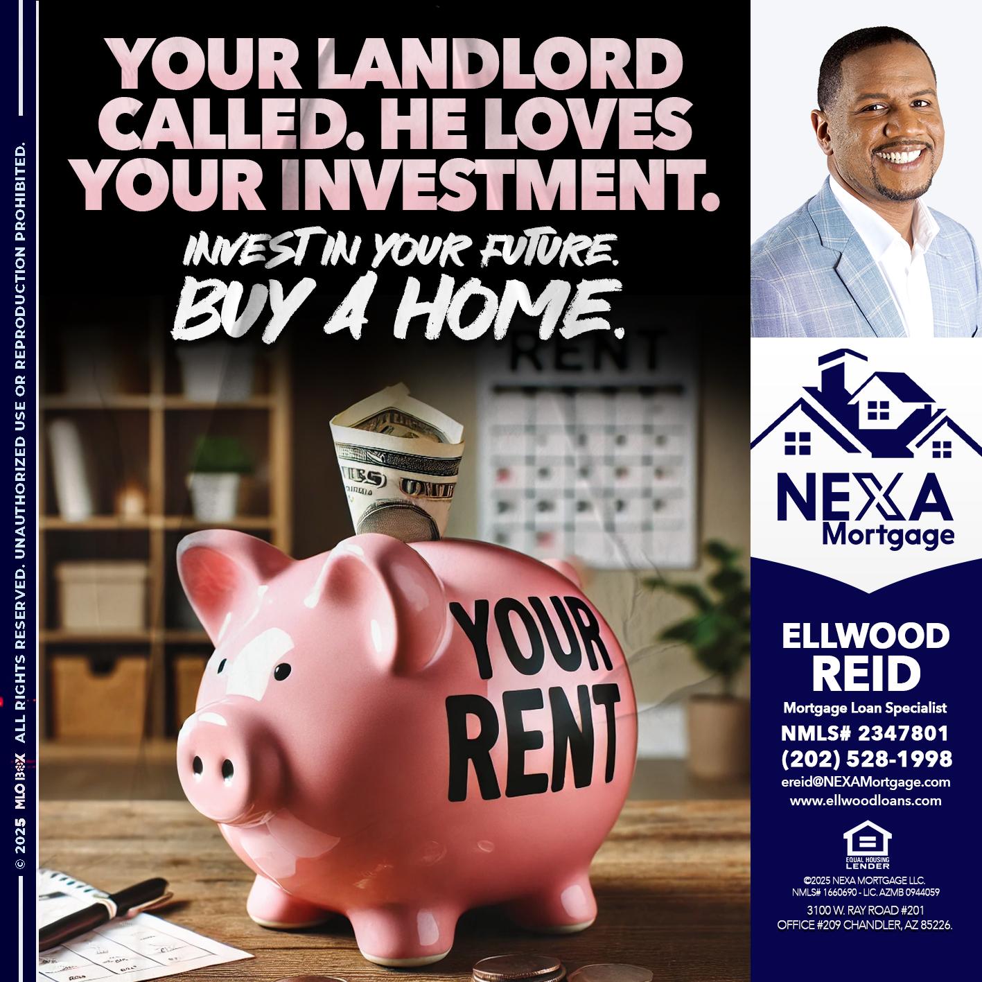YOUR LANDLORD CALLED. - Ellwood Reid -Mortgage Loan specialist