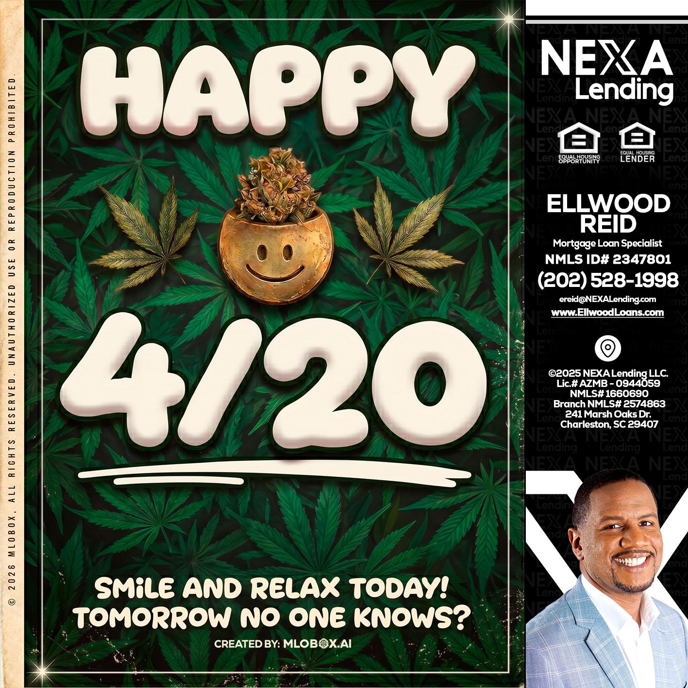 HAPPY 4/20 - Ellwood Reid -Mortgage Loan specialist