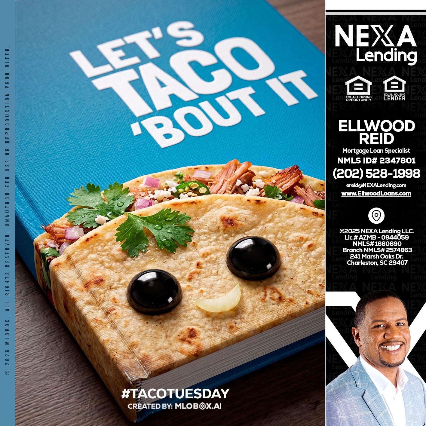 LETS TACO ABOUT IT - Ellwood Reid -Mortgage Loan specialist