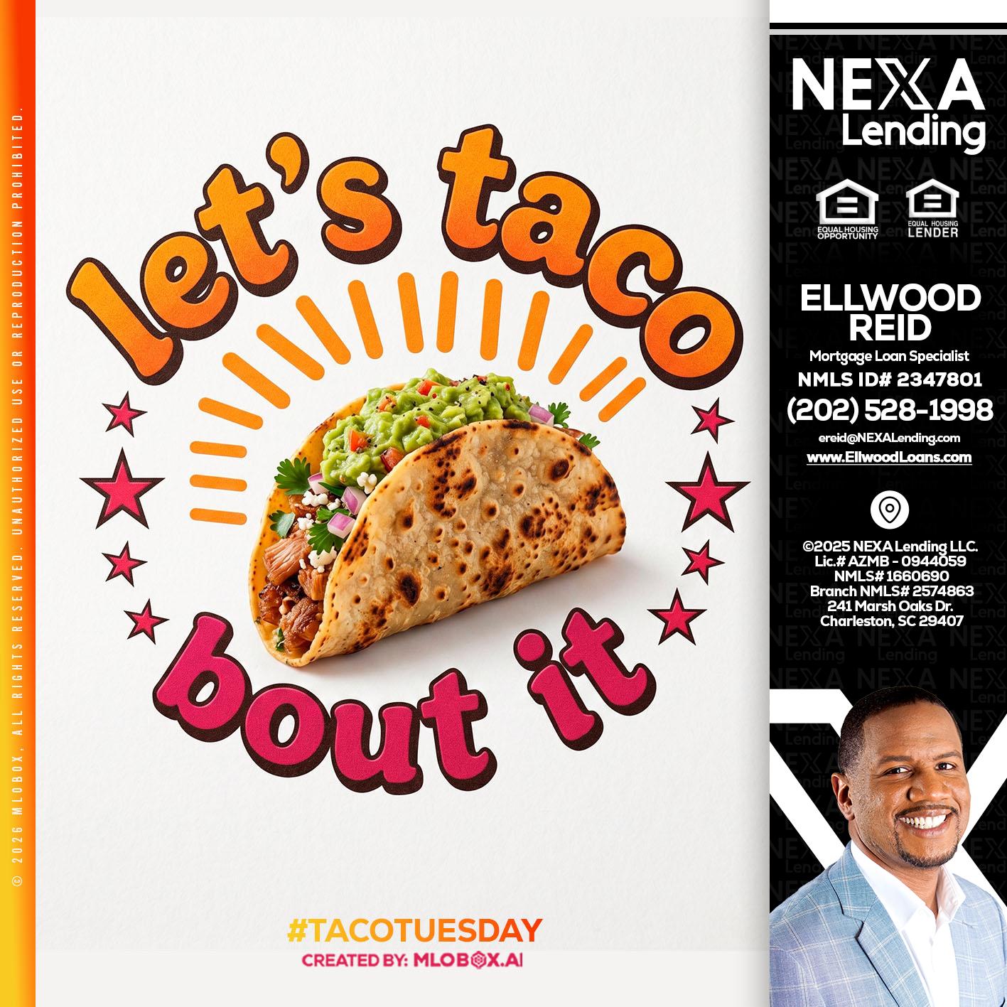 lets taco bout it - Ellwood Reid -Mortgage Loan specialist