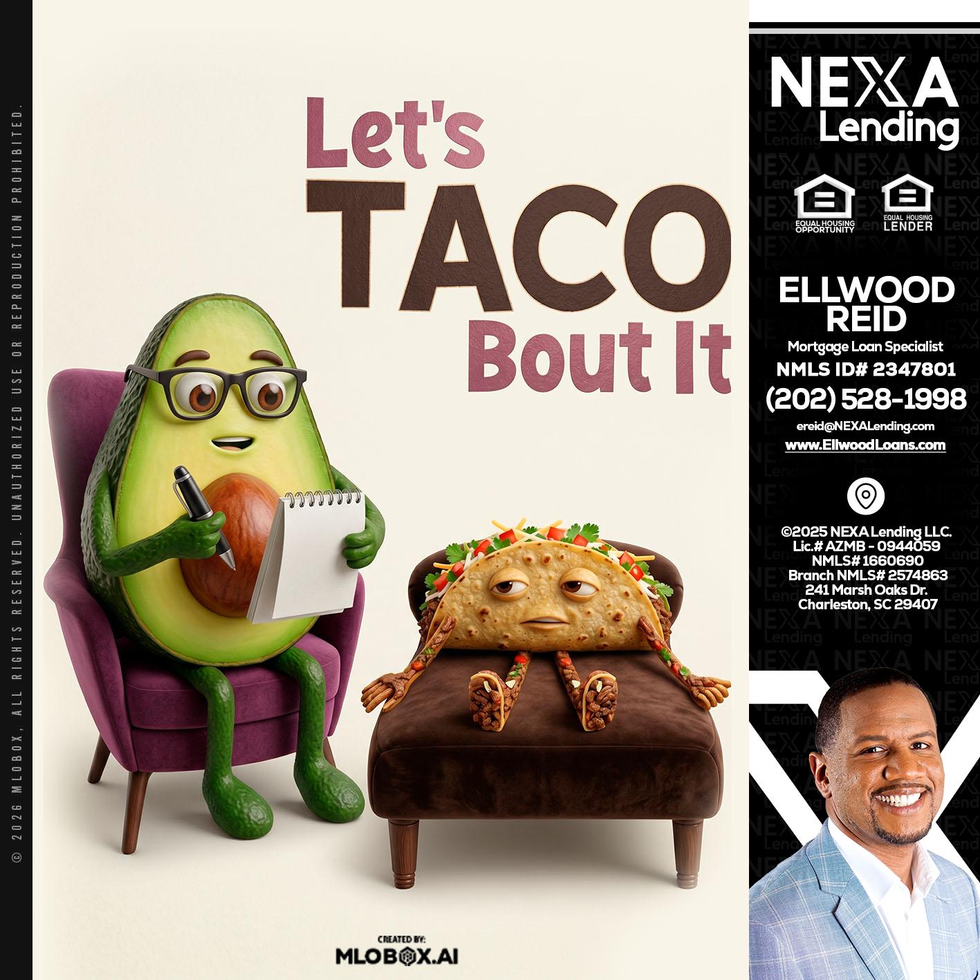 LETS TACO ABOUT IT - Ellwood Reid -Mortgage Loan specialist